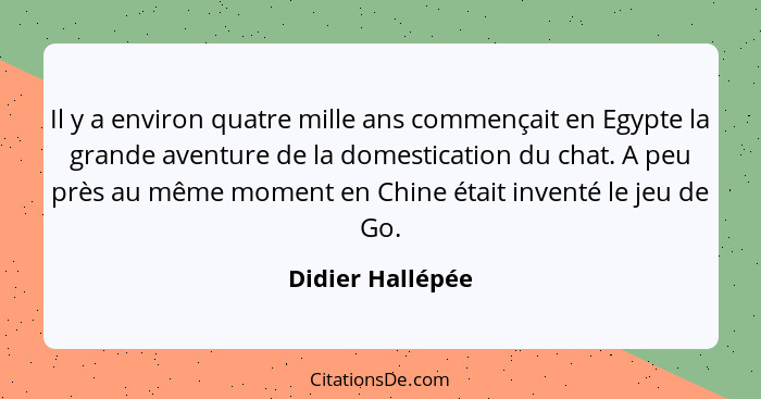 Il y a environ quatre mille ans commençait en Egypte la grande aventure de la domestication du chat. A peu près au même moment en Ch... - Didier Hallépée