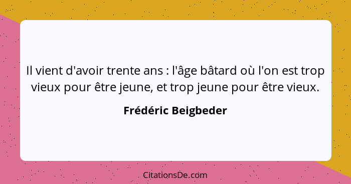 Frederic Beigbeder Il Vient D Avoir Trente Ans L Ag
