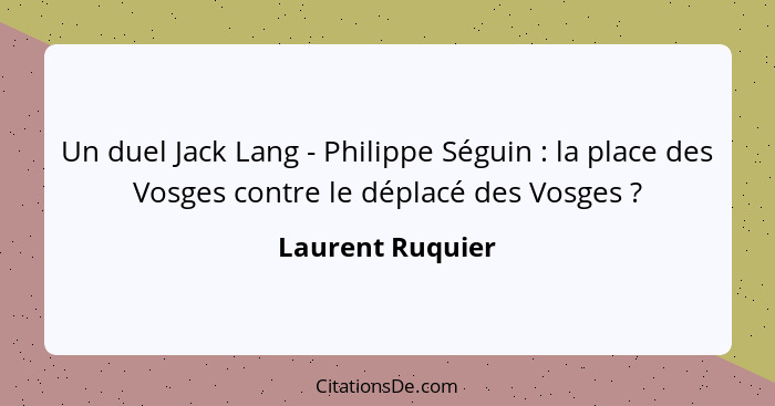 Un duel Jack Lang - Philippe Séguin : la place des Vosges contre le déplacé des Vosges ?... - Laurent Ruquier