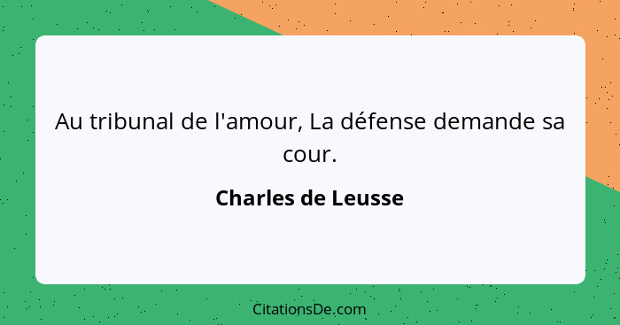 Au tribunal de l'amour, La défense demande sa cour.... - Charles de Leusse