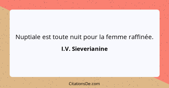 Nuptiale est toute nuit pour la femme raffinée.... - I.V. Sieverianine