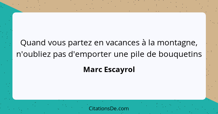 Quand vous partez en vacances à la montagne, n'oubliez pas d'emporter une pile de bouquetins... - Marc Escayrol