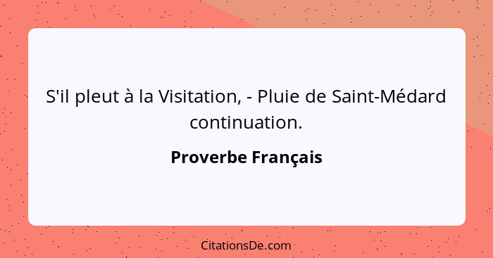 S'il pleut à la Visitation, - Pluie de Saint-Médard continuation.... - Proverbe Français