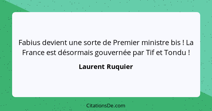 Fabius devient une sorte de Premier ministre bis ! La France est désormais gouvernée par Tif et Tondu !... - Laurent Ruquier