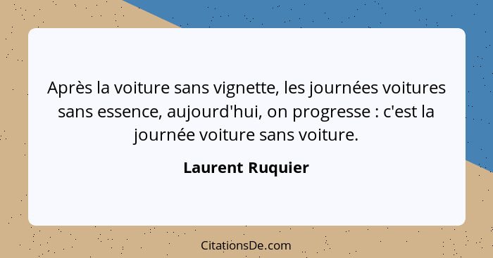 Après la voiture sans vignette, les journées voitures sans essence, aujourd'hui, on progresse : c'est la journée voiture sans v... - Laurent Ruquier