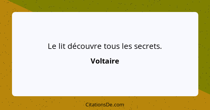 Le lit découvre tous les secrets.... - Voltaire