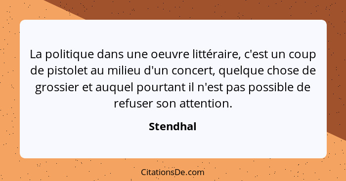 Stendhal La Politique Dans Une Oeuvre Litteraire C Est Un