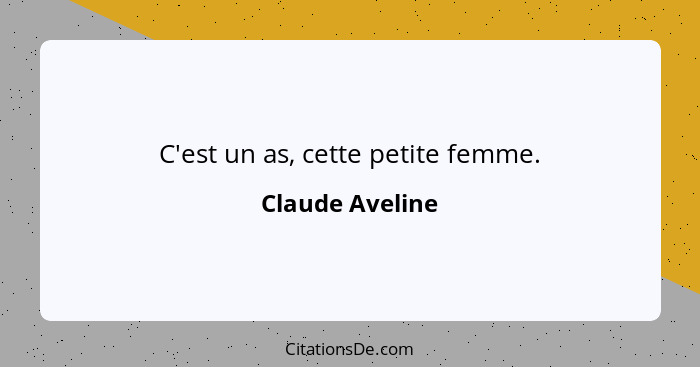 C'est un as, cette petite femme.... - Claude Aveline