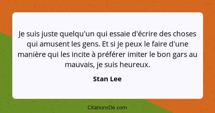 Stan Lee Je Suis Juste Quelqu Un Qui Essaie D Ecrire Des C