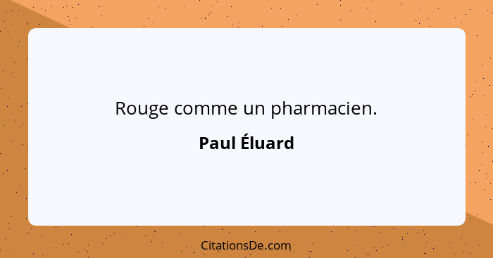 Rouge comme un pharmacien.... - Paul Éluard