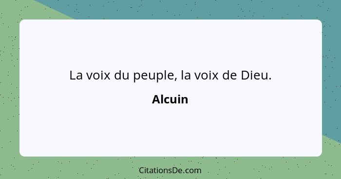 La voix du peuple, la voix de Dieu.... - Alcuin