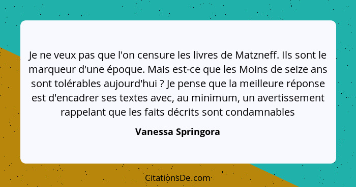 Je ne veux pas que l'on censure les livres de Matzneff. Ils sont le marqueur d'une époque. Mais est-ce que les Moins de seize ans... - Vanessa Springora