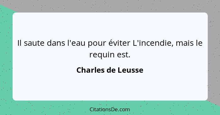 Il saute dans l'eau pour éviter L'incendie, mais le requin est.... - Charles de Leusse