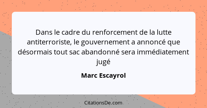 Dans le cadre du renforcement de la lutte antiterroriste, le gouvernement a annoncé que désormais tout sac abandonné sera immédiatemen... - Marc Escayrol