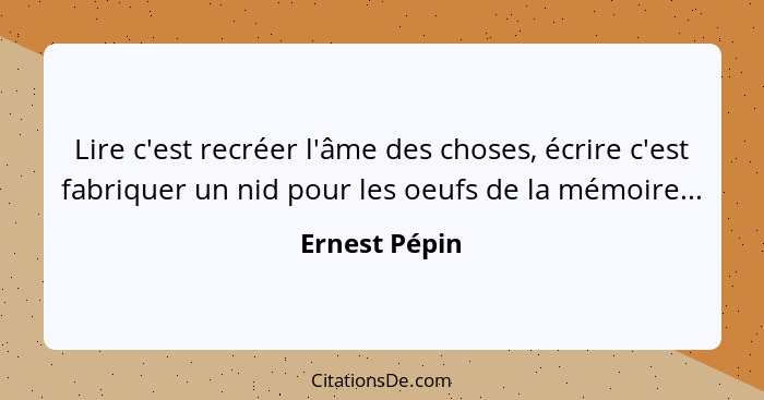 Ernest Pepin Lire C Est Recreer L Ame Des Choses Ecrire C