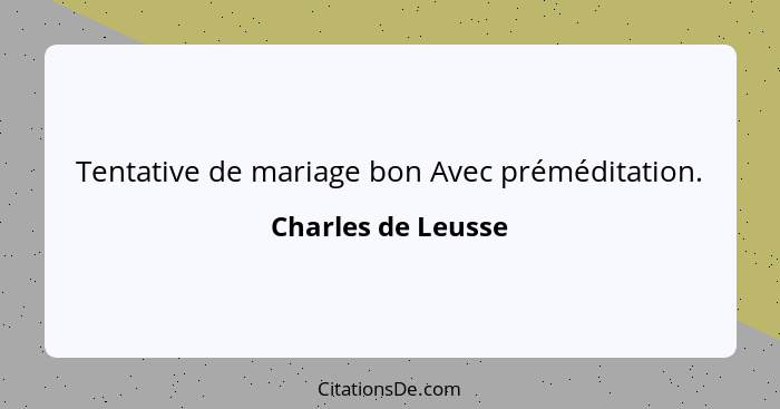 Tentative de mariage bon Avec préméditation.... - Charles de Leusse