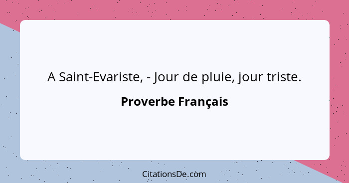 A Saint-Evariste, - Jour de pluie, jour triste.... - Proverbe Français