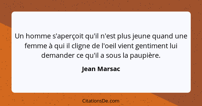 Un homme s'aperçoit qu'il n'est plus jeune quand une femme à qui il cligne de l'oeil vient gentiment lui demander ce qu'il a sous la pau... - Jean Marsac