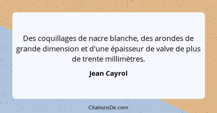 Des coquillages de nacre blanche, des arondes de grande dimension et d'une épaisseur de valve de plus de trente millimètres.... - Jean Cayrol