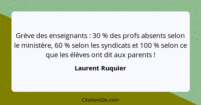 Grève des enseignants : 30 % des profs absents selon le ministère, 60 % selon les syndicats et 100 % selon ce que les élèves on... - Laurent Ruquier