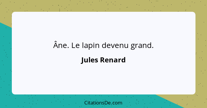 Âne. Le lapin devenu grand.... - Jules Renard