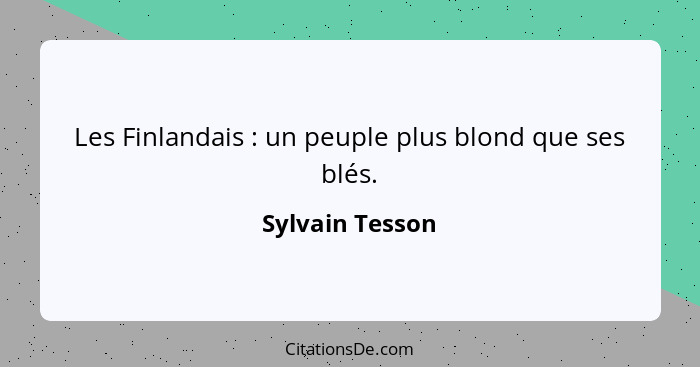 Les Finlandais : un peuple plus blond que ses blés.... - Sylvain Tesson