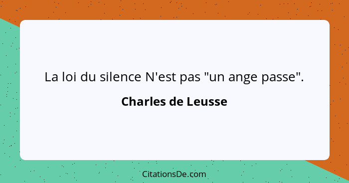 La loi du silence N'est pas "un ange passe".... - Charles de Leusse