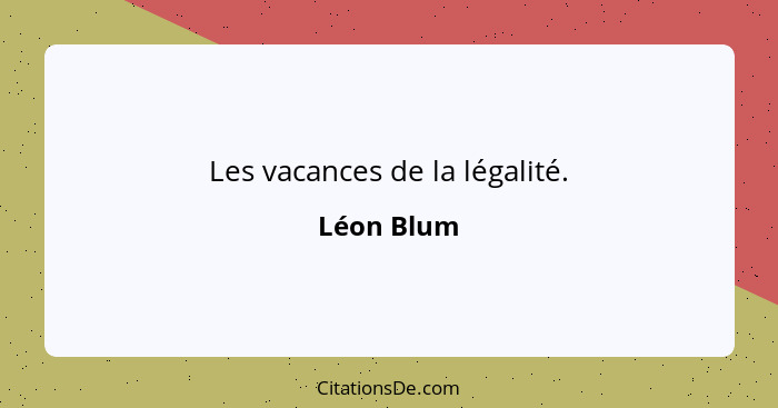 Les vacances de la légalité.... - Léon Blum