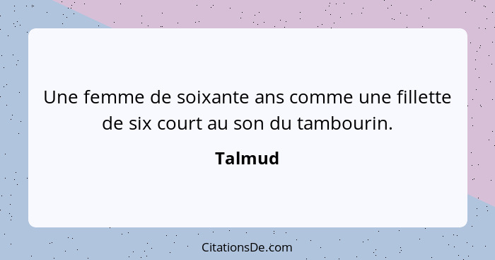 Une femme de soixante ans comme une fillette de six court au son du tambourin.... - Talmud