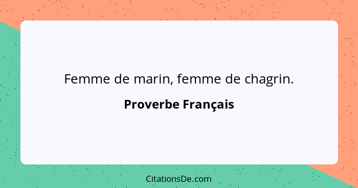 Femme de marin, femme de chagrin.... - Proverbe Français