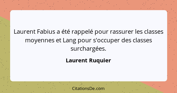 Laurent Fabius a été rappelé pour rassurer les classes moyennes et Lang pour s'occuper des classes surchargées.... - Laurent Ruquier