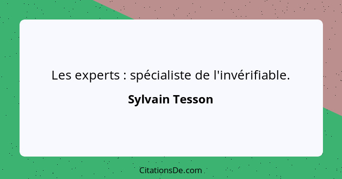 Les experts : spécialiste de l'invérifiable.... - Sylvain Tesson