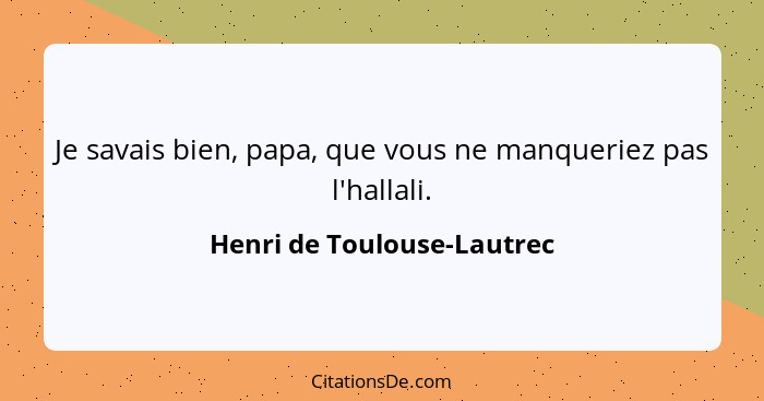 Je savais bien, papa, que vous ne manqueriez pas l'hallali.... - Henri de Toulouse-Lautrec