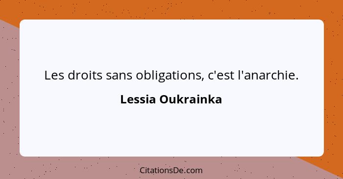 Les droits sans obligations, c'est l'anarchie.... - Lessia Oukrainka