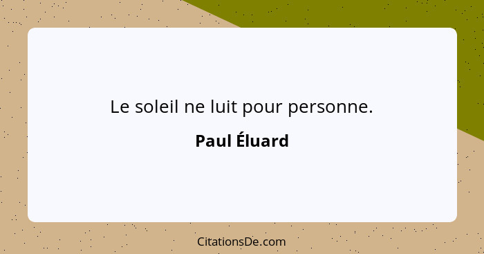 Paul Eluard Le Soleil Ne Luit Pour Personne