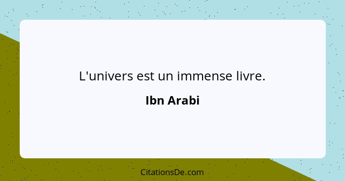 L'univers est un immense livre.... - Ibn Arabi