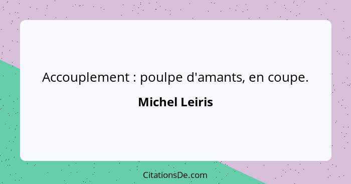 Accouplement : poulpe d'amants, en coupe.... - Michel Leiris