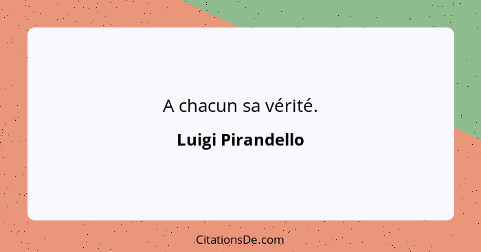 A chacun sa vérité.... - Luigi Pirandello