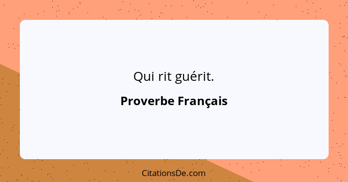 Qui rit guérit.... - Proverbe Français