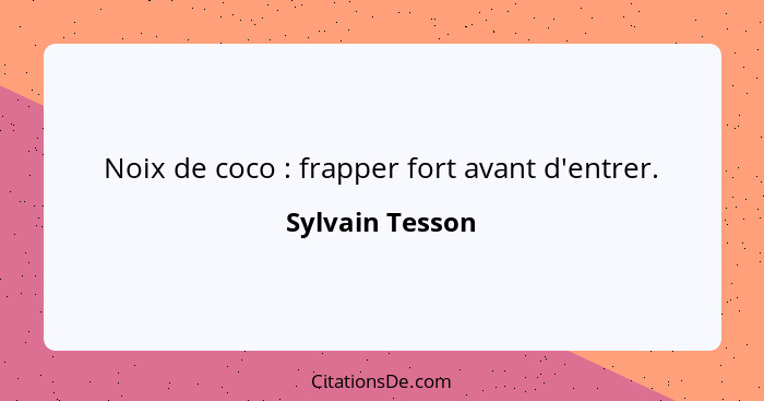 Noix de coco : frapper fort avant d'entrer.... - Sylvain Tesson