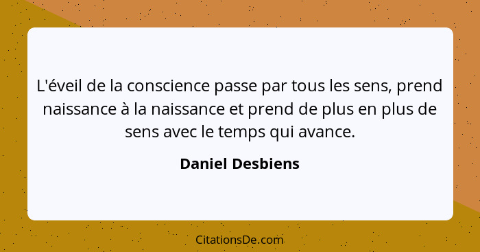 Daniel Desbiens L Eveil De La Conscience Passe Par Tous Le