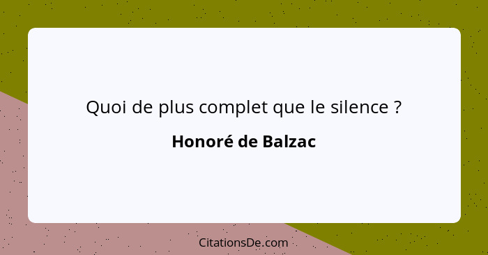 Quoi de plus complet que le silence ?... - Honoré de Balzac