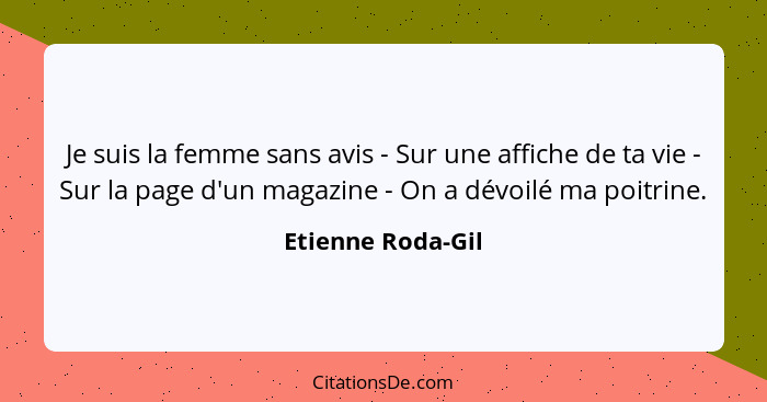 Je suis la femme sans avis - Sur une affiche de ta vie - Sur la page d'un magazine - On a dévoilé ma poitrine.... - Etienne Roda-Gil