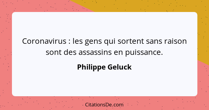 Coronavirus : les gens qui sortent sans raison sont des assassins en puissance.... - Philippe Geluck