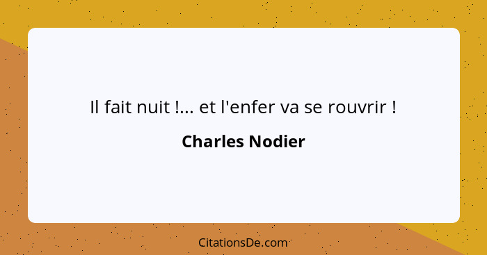 Il fait nuit !... et l'enfer va se rouvrir !... - Charles Nodier