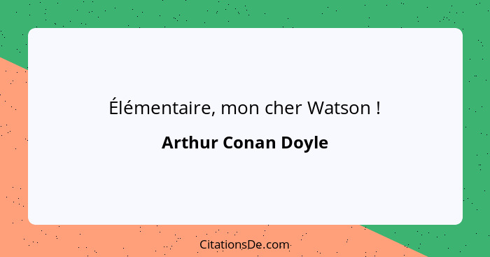 Élémentaire, mon cher Watson !... - Arthur Conan Doyle