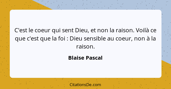 Blaise Pascal C Est Le Coeur Qui Sent Dieu Et Non La Rais