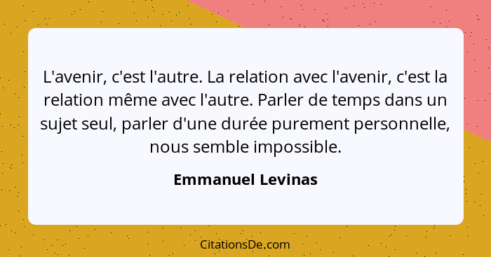 Emmanuel Levinas L Avenir C Est L Autre La Relation Avec