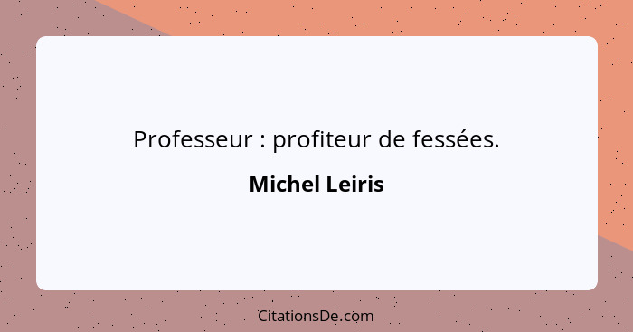 Michel Leiris Professeur Profiteur De Fessees