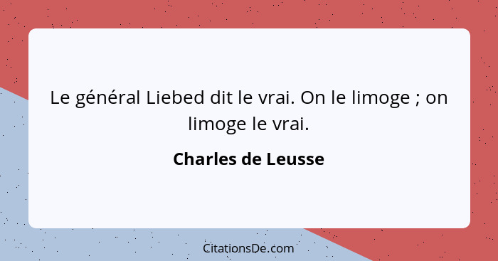 Le général Liebed dit le vrai. On le limoge ; on limoge le vrai.... - Charles de Leusse